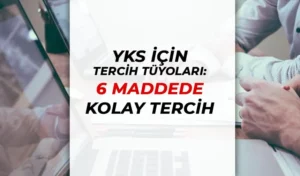 YKS İçin Tercih Tüyoları: 6 Maddede Kolay Tercih