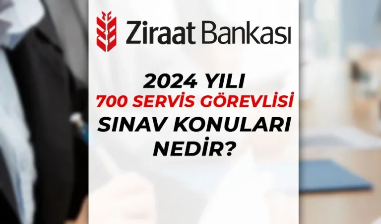Ziraat Bankası 2024 Yılı 700 Servis Görevlisi Alımı Sınav Konuları 19 ziraat servis gorevlisi