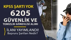 81 Şehir İçin 6205 Temizlik ve Güvenlik Görevlisi Alınacak! Liste Yayımlandı