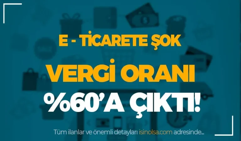 E-ticarette Şok! Vergi Oranları %60'a Çıktı 17 e tcaret