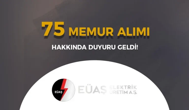 EÜAŞ 74 Memur Alımı Hakkında Duyuru Geldi! ( KPSS 2024/1 ) 5 euas 75 memur