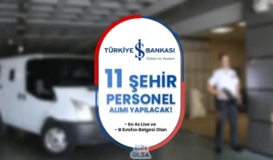 İş Bankası 11 Şehir Nakit İkmal Görevlisi Alacak! En Az Lise ve B Sınıfısı Belgesi Olan