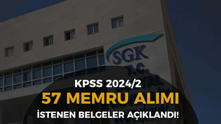 SGK KPSS 2024/2 İle 57 Memur Alımı İstenen Belgeler Açıklandı 19 sgk memur alımı duyurusu