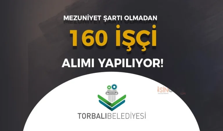 Torbalı Belediyesi 160 İşçi Alımı Yapacak! Mezuniyet Şartı Yok! 5 torbali belediyesi isci aimi