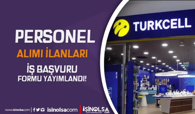 Turkcell Personel Alımı İlanları! Turkcell İs Başvuru Formu Doldur! 21 turkcell perosnel alimi