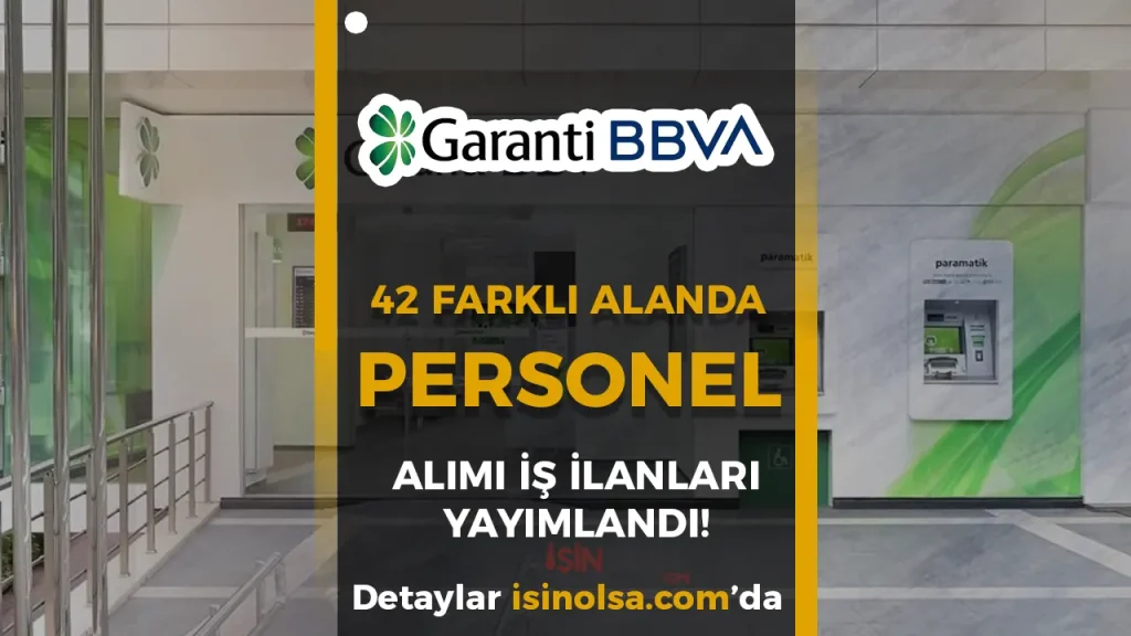 Garanti BBVA 2025 Yılı 42 Alanda Personel Alımı İş İlanı Başvurusunu Duyurdu!