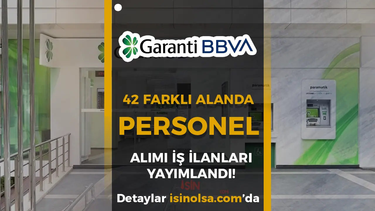 Garanti BBVA 2025 Yılı 42 Alanda Personel Alımı İş İlanı Başvurusunu Duyurdu!