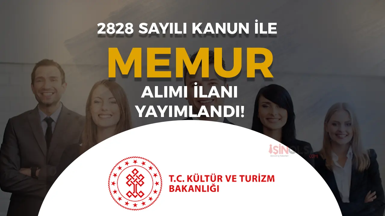 Kültür Bakanlığı KPSS siz Lise ve İlkokul Mezunu Memur Alıyor ( 2828 Sayılı Kanun İle )