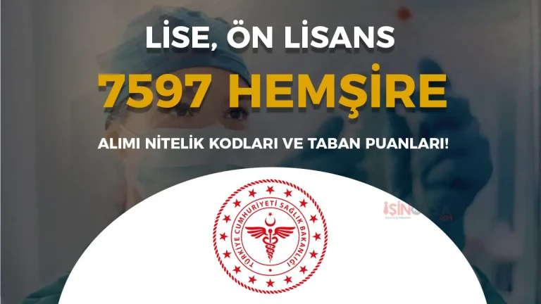 Sağlık Bakanlığı 2025 Yılı 7597 Hemşire Alımı! Nitelik Kodları ve Taban KPSS