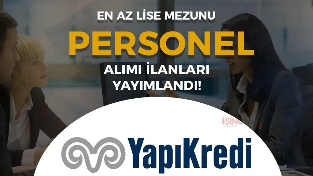 Yapı Kredi Personel Alımı 2025 Türkiye Geneli Başvuru