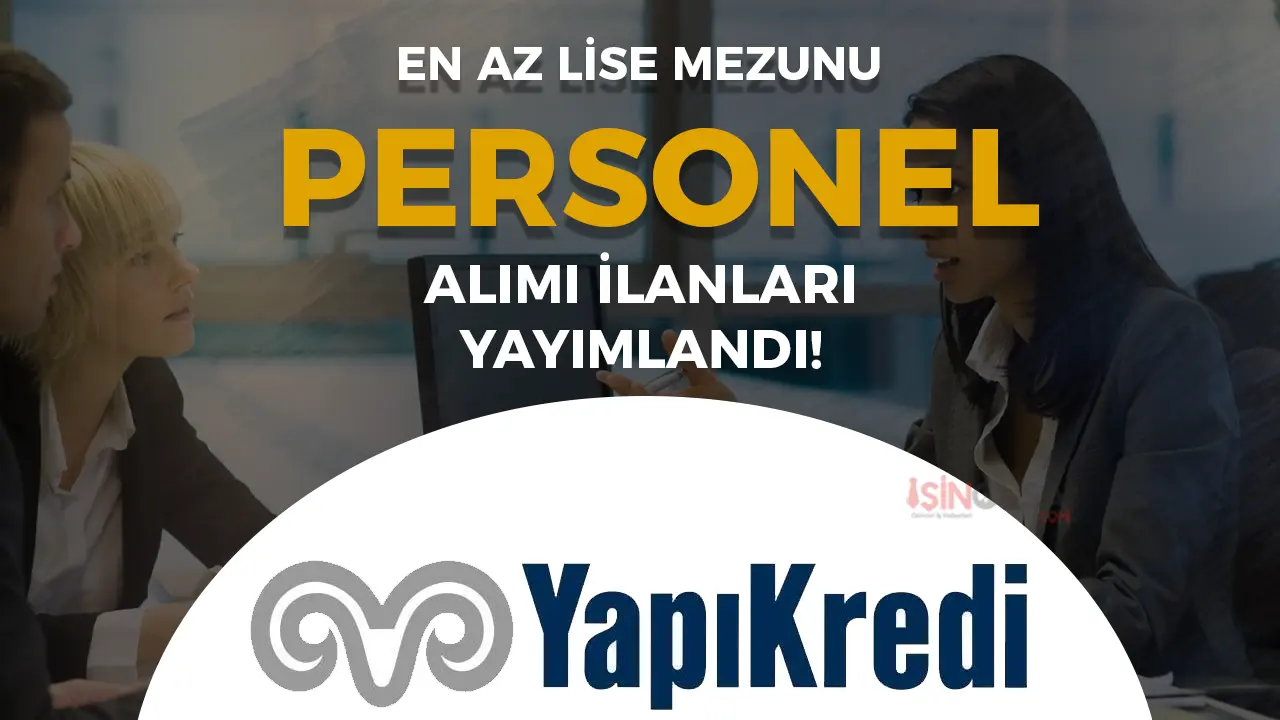 Yapı Kredi Personel Alımı 2025 Türkiye Geneli Başvuru