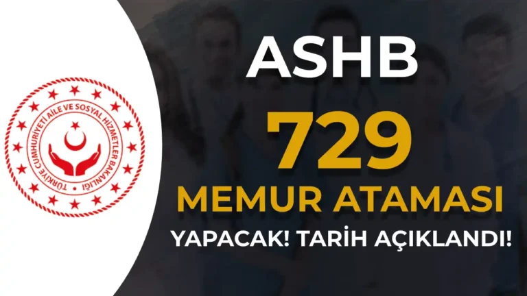 ASHB Kamuya 729 Memur Ataması Yapacak! ( Şehit Yakını, Gazi ve Gazi Yakını ) 8 ashb memur atamasi