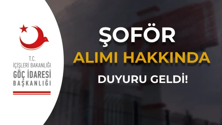 Göç İdaresi Şoför Alımı Hakkında Duyuru Yayımlandı! 23 goc sofor