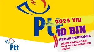PTT 10 Bin Personel Memur Alımı 2025! Başvuru Forumu? KPSS Şartı-Kontenjan-Bölüm Nedir?
