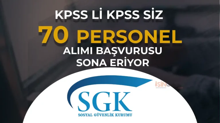 SGK 70 Personel Alımı Başvuru Sona Eriyor! KPSS li KPSS siz 6 sgk personel alimi 2