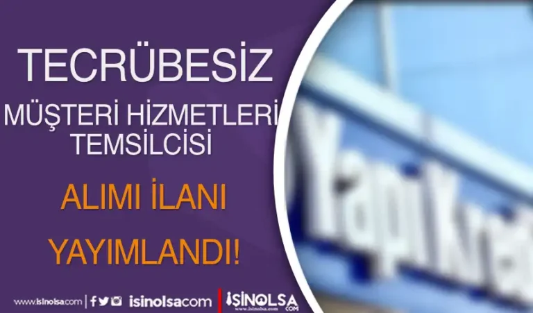 Yapı Kredi 73 Şehir Tecrübesiz Müşteri Hizmetleri Temsilcisi Alımı Yapacak! 17 yapi kresi musteri hizmetleri temsilcisi