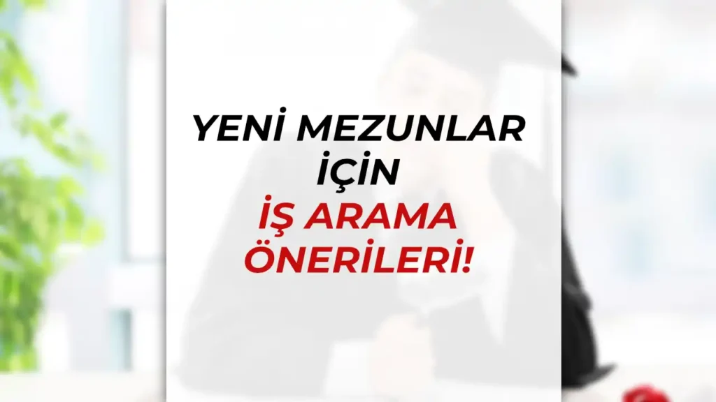 Yeni Mezunlar İçin İş Arama Önerileri: Doğru İşe Giden Yol 1 yeni mezunlara oneriler