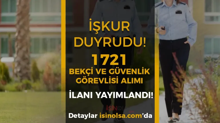 KPSS Şartsız En Az İlkokul Mezunu 1721 Bekçi ve Güvenlik Görevlisi Alımı İlanları Yayımlandı!