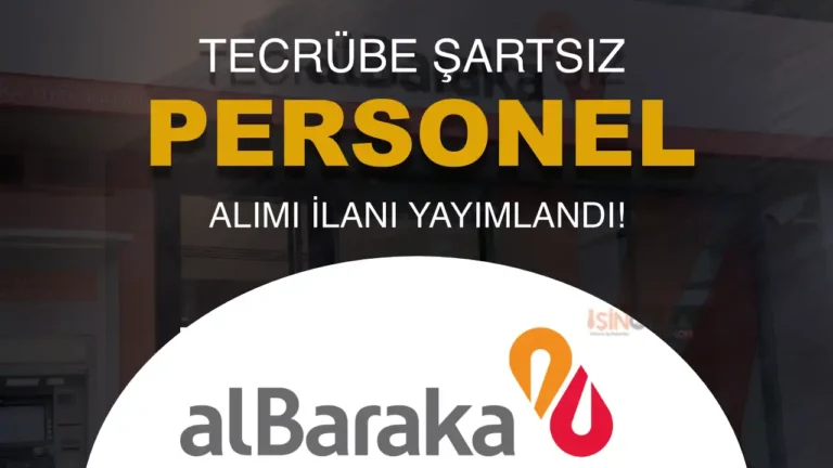 Albaraka Türk Tecrübe Şartsız 7 Kadroda Bankacı Personel Alımı! 24 albaraka personel alimi