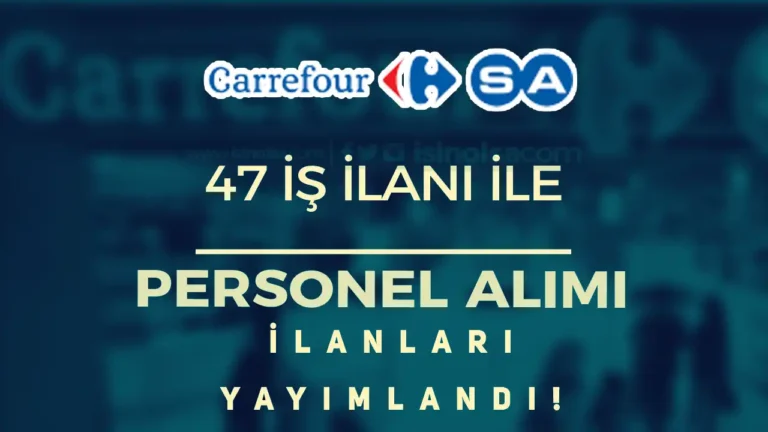 Carrefoursa Personel Alımı 47 İş İlanı ile Başvurusu 19 carrefoursa personel alimi