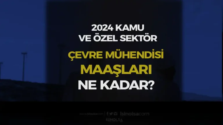 Kamu ve Özel Sektör Çevre Mühendisi Maaşları 2024 21 cevre muhendisi maaslari