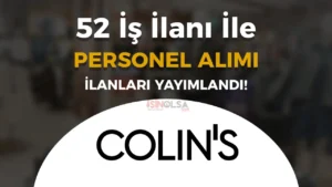 Colins 52 İş İlanı İle Yüzlerce Personel Alımı Güncel Liste