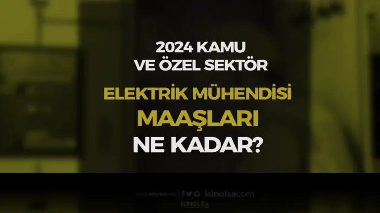 Elektrik Mühendisi Maaşları Kamu ve Özel 2024 22 elektrik muhendisi maaslari
