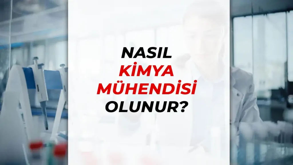 Nasıl Kimya Mühendisi Olunur ? 1 kimya muhendisi olma