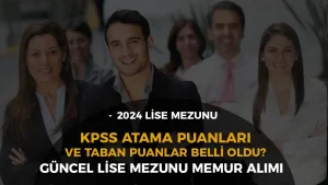 KPSS Lise Mezunu Taban ve Atama Puanları 2025: 60-80 Puanla Nereye Atanırsınız?
