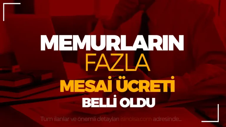 Memurların Fazla Mesai Ücretine Yüzde 26,7 Artış Oldu! 22 memurlarin fazla mesai ucreti