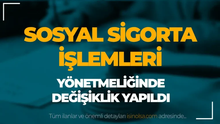 Sosyal Sigorta İşlemleri Yönetmeliğinde Değişiklik Yapıldı 24 sosyal sigorta