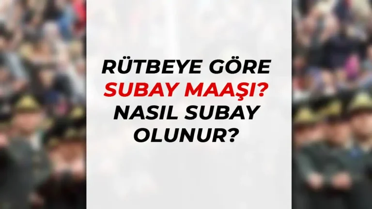 Rütbelere Göre Subay Maaşları 2024 Nedir? Subay Nasıl Olunur 25 subay maaslari