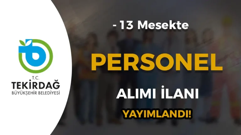 Tekirdağ Büyükşehir Belediyesi 13 Meslekte İşçi Alımı Yapacak! 1 tekirdag buyuksehir beleddiyesi isci alimi ilani