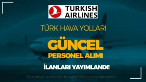 THY Personel Alımı Güncel Liste 2025! En Az Lise Mezunu