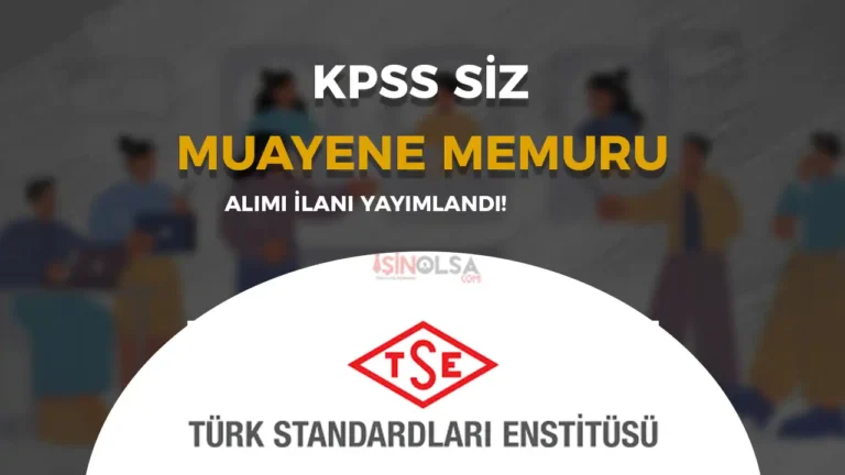 TSE Proje Kapsamında Muayene Memuru Alımı Yapacak! 3 tse muayene memur alimi