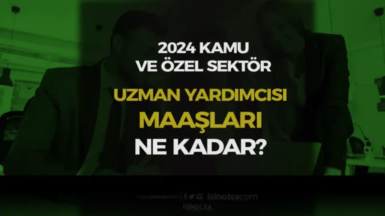 2024 Kamu Kurumlarındaki Uzman Yardımcısı Maaşları 19 uzman yardimcisi maasi