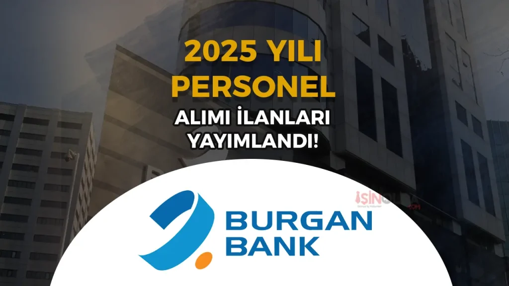Burgan Bank Personel Alımı 2025 Başvurusu! Çalışan Maaşları? 3 Burgan Bank 2025 Yılı Personel Alımı Güncel İş İlanları Başvurusu