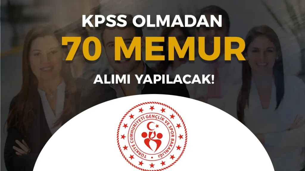 Gençlik ve Spor Bakanlığı 70 Memur Alımı Yapacak ( 2828 Sayılı )