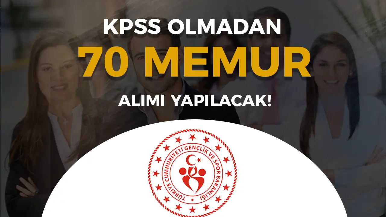 Gençlik ve Spor Bakanlığı 70 Memur Alımı Yapacak ( 2828 Sayılı )