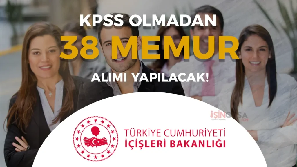 İçişleri Bakanlığı 38 Memur Alımı Yapacak! ( 2828 Sayılı Kanun )