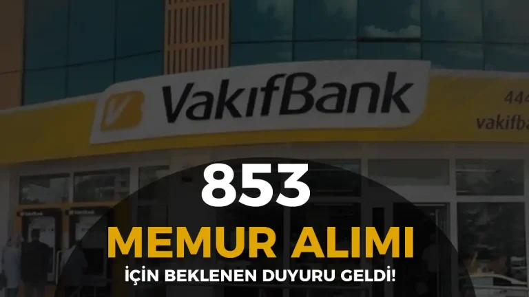Vakıfbank 853 Memur Alımı Sonuçları Açıklandı! 5 VAKIFBANK MEMUR ALIMI SONUÇLARI