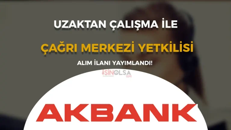 Akbank Uzaktan Çalışma İle Çağrı Merkezi Yetkilisi Alıyor 16 akbank capri merkezi personeli aimi