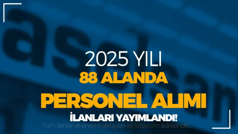 ASELSAN 2025 Yılı KPSS siz Personel Alımı 88 Kontenjan İlan Listesi Yayımlandı!