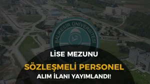 Balıkesir Üniversitesi Yeni İlan:  Sözleşmeli Personel Alımı Yapılacak