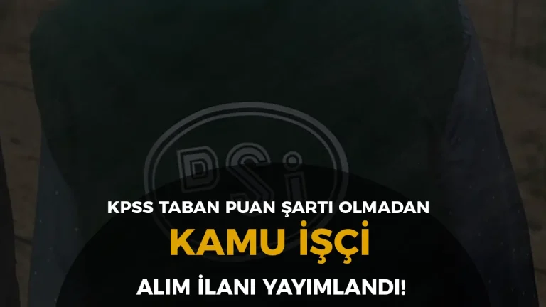 DSİ İŞKUR ile Taban KPSS Olmadan Kamu İşçi Alımı İçin ilan Yayımladı! 23 dsi kamu isci alimi