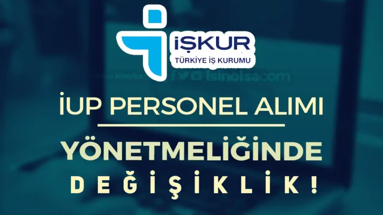 İŞKUR İUP Personel Alımı Yönetmeliğince Ciddi Değişiklik Yapıldı! 16 iup personel alimi yonetmeligi