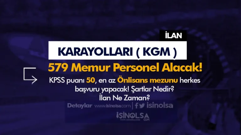 KGM KPSS Tercih Kılavuzu İle 579 Memur Personel Alımı Şartları ve Kontenjanları? 5 kgm 579 memur personel alimi 2024