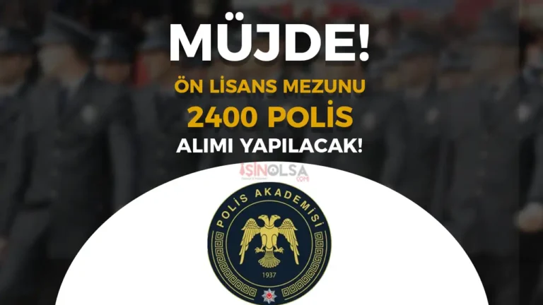 MÜJDE : 2025 Yılı Ön Lisans Mezunu 2.400 Polis Alımı Açıklaması Geldi! 16 on lisans pomem polis alimi