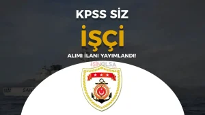 Sahil Güvenlik Destek Komutanlığı KPSS li KPSS siz İşçi Alımı İlanı Yayımladı
