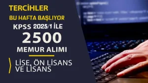 Bu hafta Başlıyor! KPSS 2025/1 Tercih Kılavuzu İle 2500 Memur Alımı